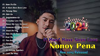 New NONOY PENA Song Released March 2024  It Must have Been Love Nais Ko  Ikaw Pa Rin [upl. by Arleyne]