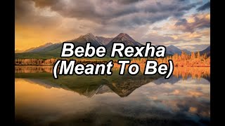 Bebe Rexha  Meant To BeLyrics [upl. by Nekcarb]