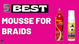 ✅😍Top 5 Best Mousses for Braids  Buyers Guide [upl. by Jez426]