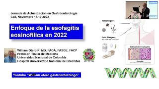 Enfoque de la esofagitis eosinofilica en 2022 Dr William Otero [upl. by Wennerholn203]