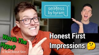 SELFLESS BY HYRAM  Skincare Review and Honest First Impressions [upl. by Zins]