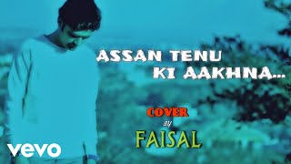 Faisal  Assan Tenu ki Akhna [upl. by Eamaj]