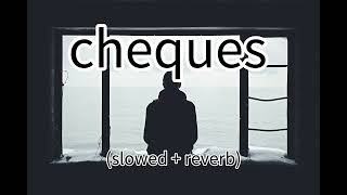 CHEQUES SLOWED AND REVERB CHEQUES FT SHUBH [upl. by Dinse]