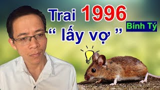 Trai 1996 Bính Tý lấy vợ tuổi nào hợp giàu có thành đạt  Phong thủy người Việt [upl. by Acira]