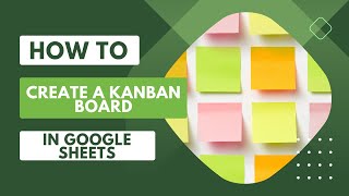 How to Create a Google Sheets Kanban Board Free Template [upl. by Barbarese]