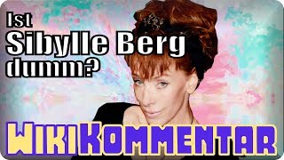 Ist Sibylle Berg dumm  mein WikiKommentar 61 [upl. by Eeryt965]