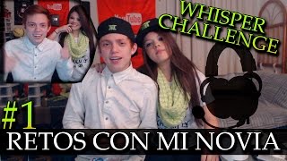 RETOS CON MI NOVIA WHISPERCHALLENGE [upl. by Bores784]