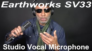 A Thorough Exploration of the Earthworks SV33 Studio Vocal Microphone Review [upl. by Mansfield378]