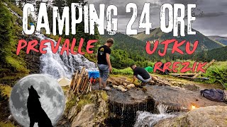 CAMPING 24 ORE NE MAL RREZIK NGA UJQERIT SHQIP 4K [upl. by Cobb]