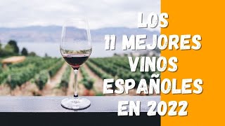 Los 11 MEJORES VINOS ESPAÑOLES en 2022 [upl. by Lodi448]