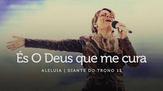 És O Deus Que Me Cura  DVD Aleluia  Diante do Trono [upl. by Aivyls]