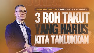 IBADAH UMUM 1 GMS JABODETABEK 21 MEI 2023  3 ROH TAKUT YANG HARUS KITA TAKLUKKAN  PS PHILIP M [upl. by Maury]