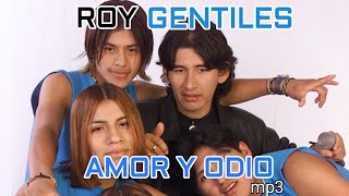 Roy y los Gentiles  Amor y Odio [upl. by Eytteb827]