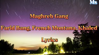 maghreb Gangfarid Bang French Montana Khaled lyrics [upl. by Coats]