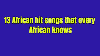 13 old African hit songs that are popular across Africa [upl. by Lunette]