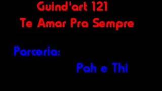 Guindart 121 Te Amar Pra Sempre [upl. by Atinihc]