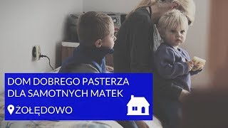 Dom Dobrego Pasterza dla Samotnych Matek w Żołędowie [upl. by Sargent261]