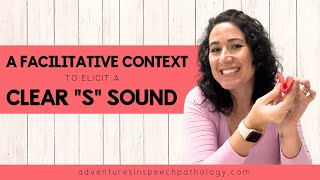 A Facilitative Context to Elicit a Clear quotSquot Sound [upl. by Arron]