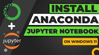 How to Install Anaconda and Jupyter Notebook on Windows 11 2023 [upl. by Ahsina980]