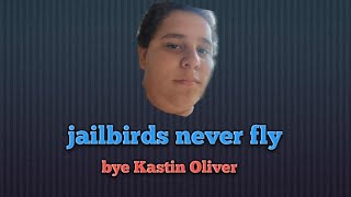 my song jailbirds never fly bye Kastin Oliver [upl. by Eidnarb]