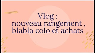 vlog  nouveau rangement blabla colo et achats [upl. by Asinet]