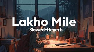 Lakho Mile Koi Bhi Na Tum Sa Mila Arijit Singh Lofi Song SlowedReverb Songs [upl. by Amado153]