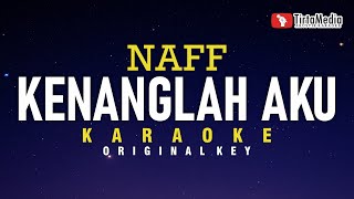 Kenanglah Aku  Naff Karaoke [upl. by Rentsch]