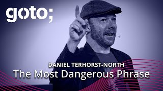 The Most Dangerous Phrase • Daniel TerhorstNorth • GOTO 2023 [upl. by Nyluqcaj]