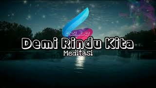 Demi Rindu Kita MeditasiLirik Video Edit [upl. by Breana173]