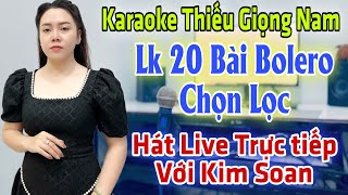 Karaoke Song Ca  LK Bolero Nhạc Sống  Thiếu Giọng Nam  Hát Với Kim Soan  Song Ca Với Ca Sĩ [upl. by Eecrad917]