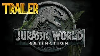 TRAILER JURASSIC WORLD EXTINCTION [upl. by Mead697]