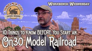 10 Things to Know BEFORE You Start an On30 Model Railroad  Workbench Wednesday [upl. by Harragan697]