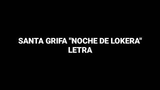 Santa Grifa  Noche De Lokera Letra [upl. by Nohtahoj959]