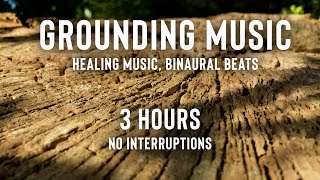 GROUNDING MUSIC 3 HOURS No interruptions Healing Music Binaural Beats Relax  PERFECT AMBIANCE [upl. by Schott645]