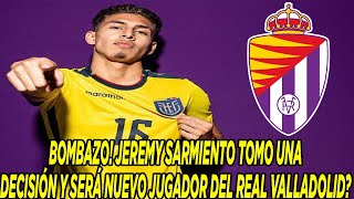 BOMBAZO JEREMY SARMIENTO TOMO UNA DECISIÓN Y SERÁ NUEVO JUGADOR DEL REAL VALLADOLID [upl. by Onida528]