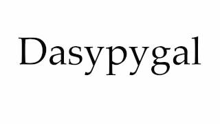 How to Pronounce Dasypygal [upl. by Landes]