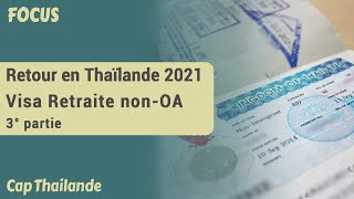 Retour en Thaïlande 2021  Visa Retraite nonOA  part 3  FOCUS [upl. by Sihonn]