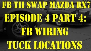 FB Wiring Tuck Locations Episode 4 Part 4  FB TII Swap Mazda RX7 [upl. by Mairim846]