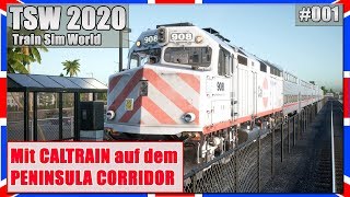 Train Sim World 2020 001  Mit dem CALTRAIN im PENINSULA CORRIDOR  TSW 2020 PCDeutsch [upl. by Artkele]