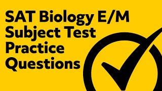 SAT Biology EM Subject Test Practice Questions [upl. by Felizio759]