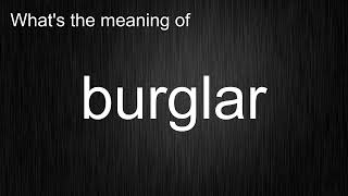 Whats the meaning of quotburglarquot How to pronounce burglar [upl. by Fidel]