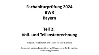 Fachabitur Bayern BWR 2024 Teil 2 Voll und Teilkostenrechnung [upl. by Leoline]