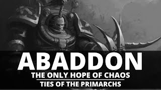 IS ABADDON THE ONLY HOPE OF CHAOS TIES OF THE PRIMARCHS [upl. by Ruelle752]