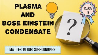 PLASMA AND BOSEEINSTEIN CONDENSATE  Class 9  States of Matter  Matter In Our Surroundings [upl. by Golliner128]