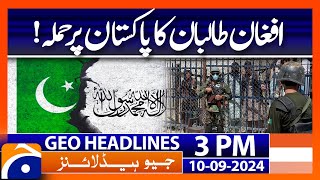 Afghanistan–Pakistan border tension  Geo News 3 PM Headlines  10 September 2024 [upl. by Toby]