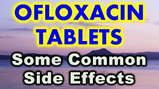 OFLOXACIN TABLETS  Common side effect of ofloxacin tablets [upl. by Iaoh]