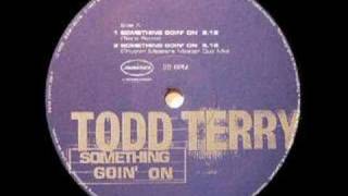 Todd Terry  Something Goin On Tees Remix [upl. by Jens644]