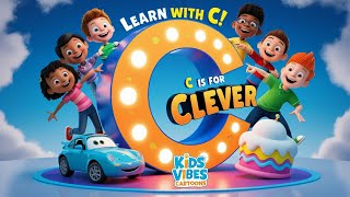 🎉 C is for Clever  Learn the Letter C with Fun Words amp Kids Vibes Cartoons 🎶 [upl. by Charline]