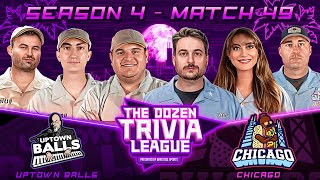 Uptown Balls vs Chicago  Match 49 Season 4  The Dozen Trivia League [upl. by Nilknarf487]