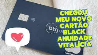 MEU NOVO CARTÃO ISENTO DE ANUIDADE VITALÍCIA  BTG BLACK [upl. by Aleron741]